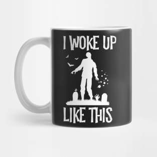 I Woke Up Like This Mug